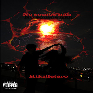 No Somos Nah by Kikilletero