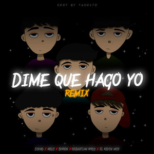 Dime Que Hago Yo - Remix by Bhron, El kevin Mcs, Melc, Sebastián Wrld, Divád