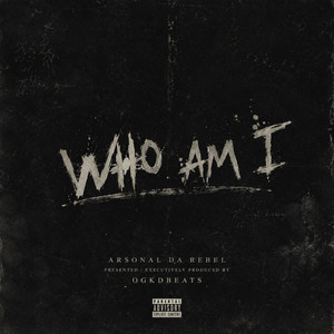 Who Am I by OG KD BEATS, Arsonal da Rebel