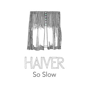 So Slow - Demo by Haiver