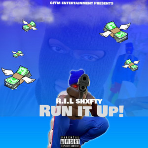 Run it up! by R.I.L Shxfty
