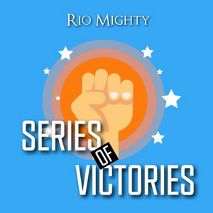 Series Of Victories by Rio Mighty