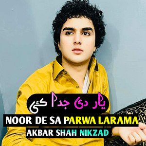 Akbar Shah Nikzad - NOOR DE SA PARWA LARAMA