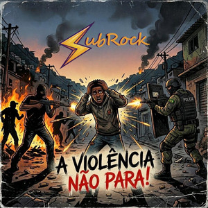 A Violência Não Para! by Subrock