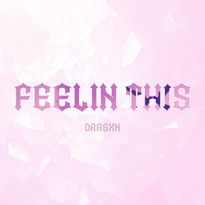 Feelin This by DRAGXN