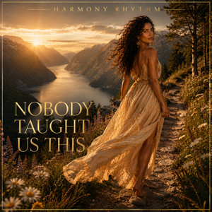 Nobody Taught Us This by Harmony Rhythm