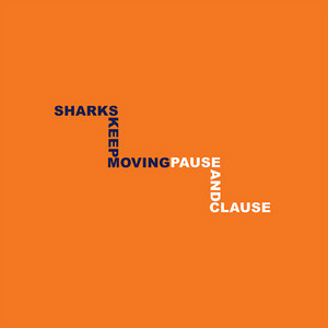 Pause and Clause by Sharks Keep Moving