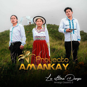 PROYECTO AMANKAY - La última danza
