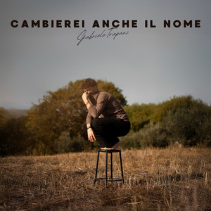 Cambierei Anche Il Nome by Gabriele Trapani