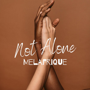 Not Alone by Melafrique