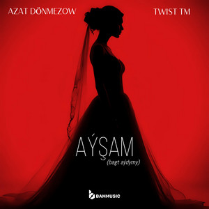 Aýşam (bagt aýdymy) by Azat Dönmezow, Twist TM