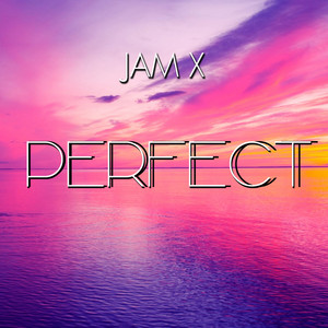 Jam X - Perfect