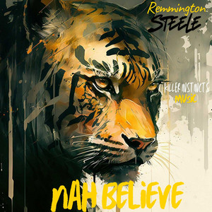 Nah Believe by Remmington Steele