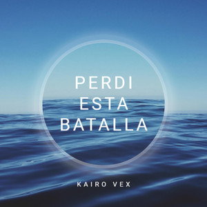 Perdi esta batalla by Kairo Vex
