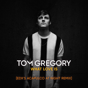 What Love Is (EDX's Acapulco At Night Remix)