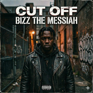Cut Off by Bizz the Messiah