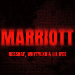 Marriott by Nesskaf, WHYTYLXR, Lil Ifee