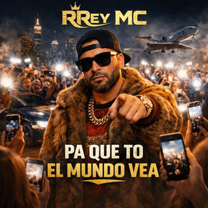 Pa Que To El Mundo Vea by RRey MC