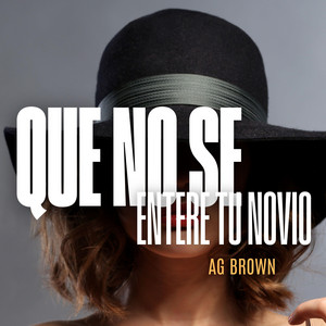 Que No Se Entere Tu Novio by AG Brown
