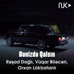 Orxan Lökbatanlı & Resad Dagli - Dənizdə Qalsın (feat. Vüqar Biləcəri)