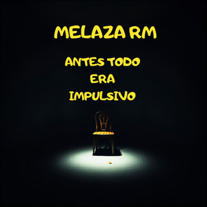 ANTES TODO ERA IMPULSIVO by MELAZA RM
