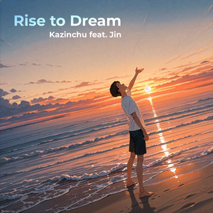 Rise to Dream by 風人, Jin