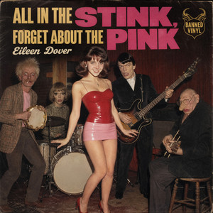 All In The Stink, Forget About The Pink by Banned Vinyl, Eileen Dover