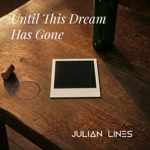 Until This Dream Has Gone by Julian Lines