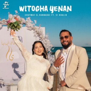 Chaymae El Hannaoui - Witogha Yenan (feat. Si Khalid)
