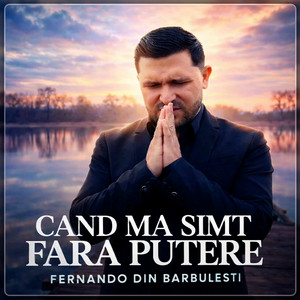 Fernando din Barbulesti - Cand Ma Simt Fara Putere