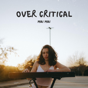 Over Critical by Mai Mai