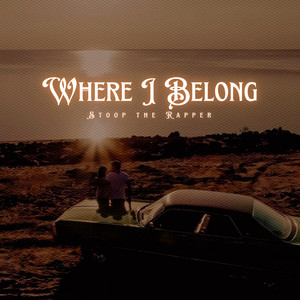 Where I Belong by Stoop the Rapper