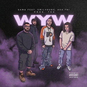 WYW by GAMA, Tex, Emilyoung, Aka Tri