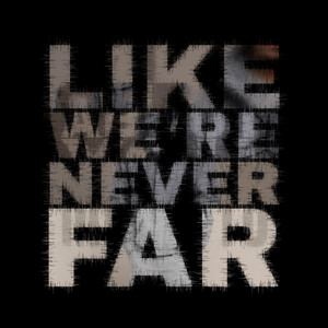 Like We're Never Far by Enrique Domingos