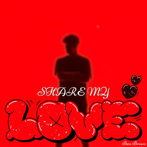 Share my love by Ben Brown