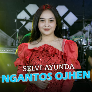 Ngantos Ojhen by Selvi Ayunda