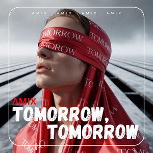 Tomorrow, Tomorrow by AMIX