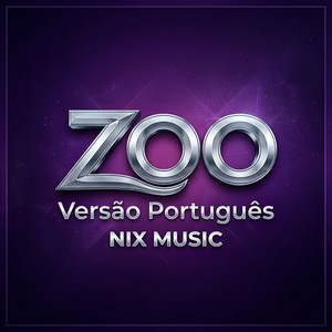 ZOO - Versão Português by NIX MUSIC