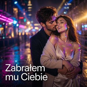 Zabrałem mu Ciebie - Club Version by Misieek