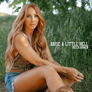 Raise a Little Hell by Becca Bowen