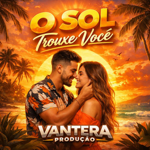 Vantera produçao - O sol trouxe vôcé