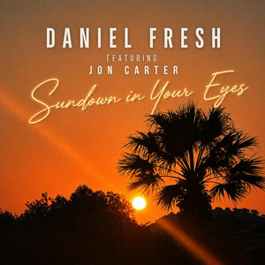 Sundown In Your Eyes by Daniel Fresh, Jon Carter