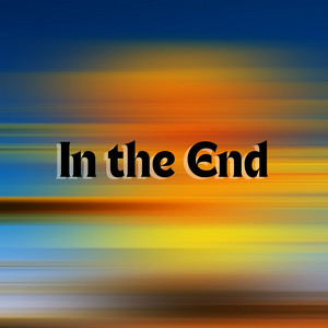 In the End by Erikkk Manz