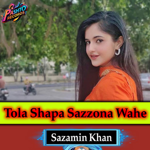 Sazamin Khan - Tola Shapa Sazzona Wahe