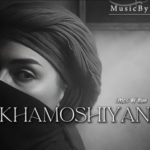 KHAMOSHIYAN by MusicByRuhi