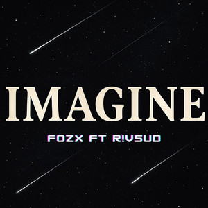 IMAGINE by FOZX, R!vSud