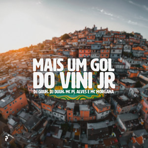 DJ Duuh, Dj Guuh, Mc Morgana & mc pl alves - MAIS UM GOL DO VINI JR