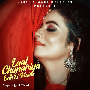 Jyoti Tiwari - Laal Chunariya Odh Li Maine