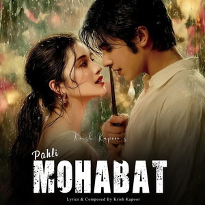 Pahli Mohabbat by Krish Kapoor KK