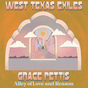 Alley of Love and Reason by West Texas Exiles, Grace Pettis